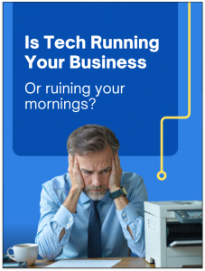 Is Your Technology Running Your Business or Ruining Your Mornings