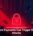 Ransom Payments Can Trigger Repeat Attacks