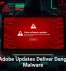 Fake Adobe Updates Deliver Dangerous Malware